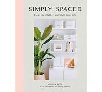 Simply Spaced: Clear the Clutter and Style Your Life (1) (Inspiring Home)