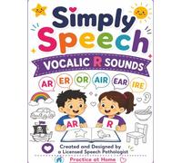 Simply Speech: Vocalic R Sounds: A Speech Therapy Articulation Workbook for AR, ER, OR, AIR, EAR, and IRE Sounds with Coloring, Word Practice, ... (Simply Speech At Home Speech Practice)