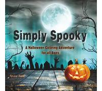 Simply Spooky: A Fun and Frightfully Charming Halloween Coloring Book for Kids, Teens, and Adults Alike