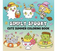 Simply Spooky Summer Coloring Book: Cute Bold and Easy Summerween Designs for Adults & Teens, Cozy Summer Vibes for Stress Relief and Relaxation