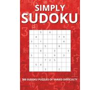 SIMPLY SUDOKU: 300 SUDOKU PUZZLES OF EASY, NORMAL & HARD DIFFICULTIES - BRAIN PUZZLES FOR ALL AGES