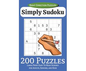 Simply Sudoku Right Direction Puzzles: 200 Large Print Easy to Read Puzzles for Adults, Seniors, and Kids | 6x9 inches, 100 pages