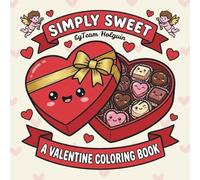 Simply Sweet: A Valentine Coloring Book for Kids, Teens, and Adults: Simple and Cozy Designs and Mandalas for Stress Relief, Relaxation, and Creative Fun