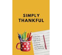 Simply Thankful: A One-Year Journal to Seek Good, Focus on Gratitude, and Recognize Daily Blessings