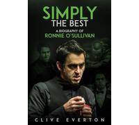 Simply the Best: A Biography of Ronnie O'Sullivan