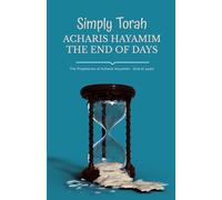 Simply Torah Acharis Hayamim - The End of Days