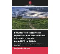 Simulação do escoamento superficial e da perda de solo utilizando o modelo AnnAGNPS na Etiópia: Uma aplicação numa bacia hidrográfica agrícola tropical de terras altas