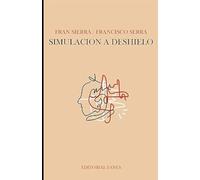 Simulación a deshielo (Prosa Poética y verso libre): Poesías y reflexiones para disfrutar, sentir y releer de los primeros libros de Fran Sierra (Poemas abstractos de Fran Sierra)