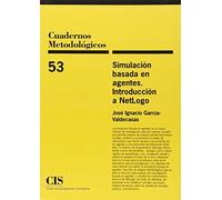 Simulación basada en agentes. Introducción a NetLogo: 53 (Cuadernos Metodológicos)