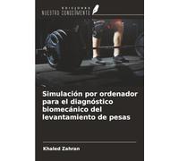 Simulación por ordenador para el diagnóstico biomecánico del levantamiento de pesas