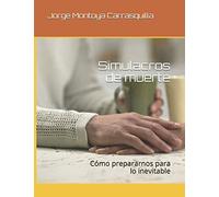 Simulacros de muerte: Cómo prepararnos para lo inevitable