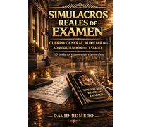 SIMULACROS REALES DE EXAMEN CUERPO GENERAL AUXILIAR DE LA ADMINISTRACIÓN DEL ESTADO: 10 simulacros completos tipo examen oficial