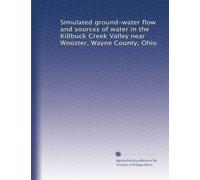Simulated ground-water flow and sources of water in the Killbuck Creek Valley near Wooster, Wayne County, Ohio