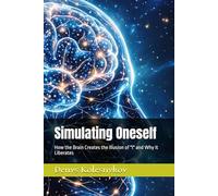Simulating Oneself: How the Brain Creates the Illusion of "I" and Why It Liberates