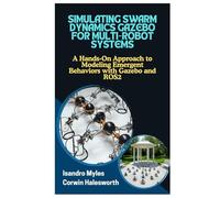 SIMULATING SWARM DYNAMICS GAZEBO FOR MULTIROBOT SYSTEMS: A HandsOn Approach to Modeling Emergent Behaviors with Gazebo and ROS2