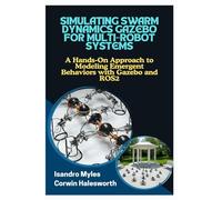 SIMULATING SWARM DYNAMICS GAZEBO FOR MULTIROBOT SYSTEMS: A HandsOn Approach to Modeling Emergent Behaviors with Gazebo and ROS2