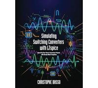 Simulating Switching Converters with LTspice: Speed Up Your Power Conversion Projects with Ready-Made Templates