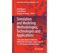 Simulation and Modeling Methodologies, Technologies and Applications: 14th International Conference, SIMULTECH 2024 Dijon, France, July 9-11, 2024 ... (Lecture Notes in Networks and Systems, 1620)
