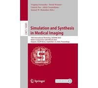 Simulation and Synthesis in Medical Imaging: 10th International Workshop, SASHIMI 2025, Held in Conjunction with MICCAI 2025, Daejeon, South Korea, September 23, 2025, Proceedings