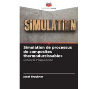 Simulation de processus de composites thermodurcissables: La chaîne de processus du futur