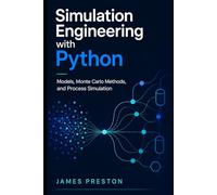 Simulation Engineering with Python: Models, Monte Carlo Methods, and Process Simulation