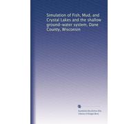 Simulation of Fish, Mud, and Crystal Lakes and the shallow ground-water system, Dane County, Wisconsin