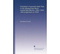 Simulation of ground-water flow in the Albuquerque Basin, central New Mexico, 1901-1994, with projections to 2020