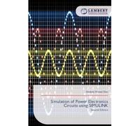 Simulation of Power Electronics Circuits using SIMULINK: Second Edition