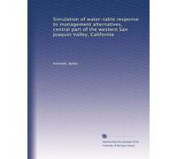 Simulation of water-table response to management alternatives, central part of the western San Joaquin Valley, California