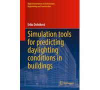 Simulation Tools for Predicting Daylighting Conditions in Buildings (Digital Innovations in Architecture, Engineering and Construction)