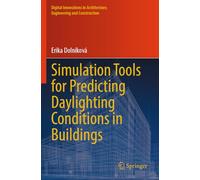 Simulation Tools for Predicting Daylighting Conditions in Buildings (Digital Innovations in Architecture, Engineering and Construction)