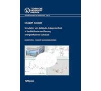 Simulation von Gebäude-Anlagentechnik in der BIM-basierten Planung energieeffizienter Gebäude