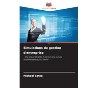 Simulations de gestion d'entreprise: - Une analyse détaillée du secteur ainsi que des recommandations pour l'avenir