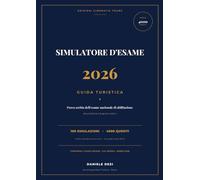 Simulatore Esame Guida Turistica 2026: 100 simulazioni e 4000 quesiti per la prova scritta dell'esame nazionale di abilitazione