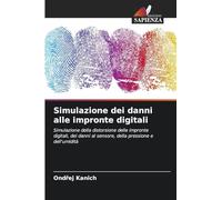 Simulazione dei danni alle impronte digitali: Simulazione della distorsione delle impronte digitali, dei danni al sensore, della pressione e dell'umidità