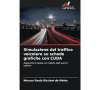 Simulazione del traffico veicolare su schede grafiche con CUDA: Applicazione basata sul modello degli automi cellulari
