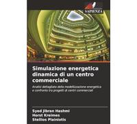Simulazione energetica dinamica di un centro commerciale: Analisi dettagliata della modellizzazione energetica e confronto tra progetti di centri commerciali