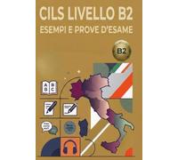 Simulazione Esame CILS B2 Italiano: 7 Prove d'esame complete originali con sezioni di lettura, grammatica, ascolto e produzione guidata: 9 (CILS ESAME ITALIANO)