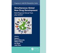 Simultaneous Global New Drug Development: Multi-Regional Clinical Trials after ICH E17 (Chapman & Hall/CRC Biostatistics Series)