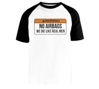 Sin Airbags Morimos como Hombres De Verdad Camiseta Beisbol Blanca Unisex Manga Corta Negra Unisex White Baseball T-Shirt Black Short Sleeve