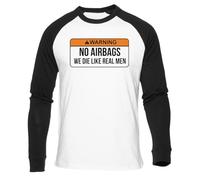 Sin Airbags Morimos como Hombres De Verdad Camiseta Béisbol Blanca Unisex Manga Larga Negra Unisex White Baseball T-Shirt Black Long Sleeve