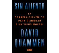 Sin aliento / Breathless: The Scientific Race to Defeat a Deadly Virus: La carrera científica para derrotar a un virus mortal (Ciencia y Tecnología)