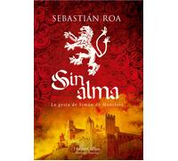 Sin alma. La gesta de Simón de Montfort | Sebastián Roa