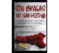 Sin bragas no hay miedo: Un thriller psicológico ácido sobre los miedos que nos desnudan