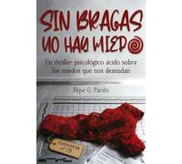 Sin bragas no hay miedo: Un thriller psicológico ácido sobre los miedos que nos desnudan