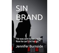 SIN BRAND: "He was sent to control her. Now he can’t let her go.” (Deadly Desires Series)
