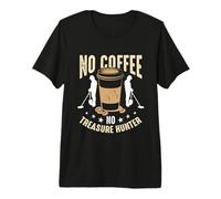 Sin café Sin Detección de Metales Amante del café Cazador de Tesoros Camiseta Premium
