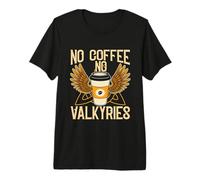 Sin café, sin valquirias nórdicas, vikingas nórdicas, Amantes del café Camiseta Premium