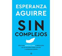 Sin Complejos: Solo Una Derecha Unida Y Orgullosa De Su Historia Puede
