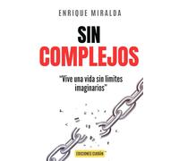 Sin complejos: “Vive una vida sin limites imaginarios” (Amor propio y autoestima)